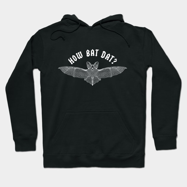 How Bat Dat Hoodie by dumbshirts